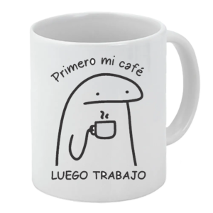Taza "Primero mi Cafe"